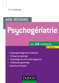 AIDE-MEMOIRE. PSYCHOGERIATRIE - 2ED - EN 24 NOTIONS 